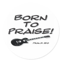 Born to Praise