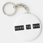 Born to run key chains