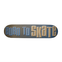 Born to Skate Skate Board Decks