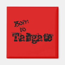 Born to Tailgate in Any Team Colors Fridge Magnets