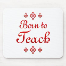 BORN TO TEACH MOUSEPAD