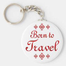BORN TO TRAVEL KEY CHAINS