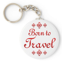 BORN TO TRAVEL KEY CHAINS