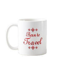 BORN TO TRAVEL COFFEE MUG