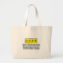 Boss...Hardest Job You'll Ever Love Bag