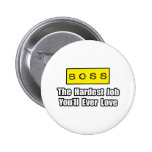 Boss...Hardest Job You'll Ever Love Button