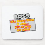 Boss...More Than Job, Way of Life Mouse Pad