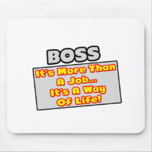 Boss...More Than Job, Way of Life Mouse Pad