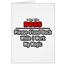 Boss ... Stand Back ... Work My Magic Greeting Cards