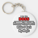 Boss ... Stand Back ... Work My Magic Keychains