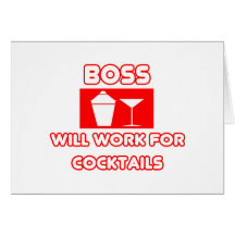 Boss...Will Work For Cocktails Cards