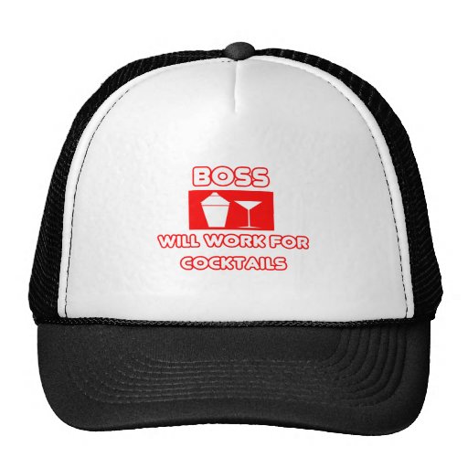 Boss...Will Work For Cocktails Hats