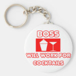 Boss...Will Work For Cocktails Keychain