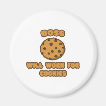 Boss .. Will Work for Cookies Refrigerator Magnet