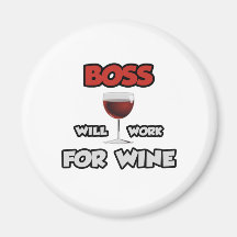 Boss ... Will Work For Wine Refrigerator Magnet