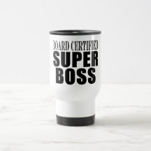 Bosses Office Parties : Board Certified Super Boss Mugs