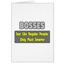 Bosses...Smarter Greeting Card