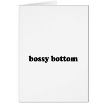 BOSSY BOTTOM CARD