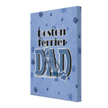 Boston Terrier DAD Stretched Canvas Prints
