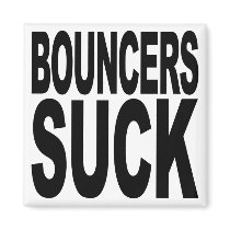 Bouncers Suck Fridge Magnet