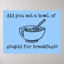 Bowl Of Stupid Funny Poster