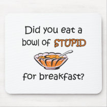 Bowl Of Stupid Mouse Mat