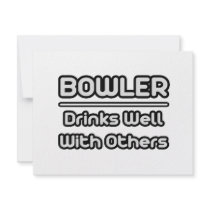 Bowler...Drinks Well With Others