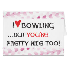 Bowler Valentine Card - I heart (love) Bowling...