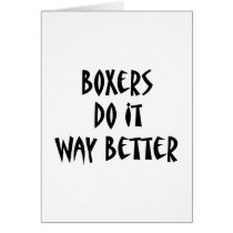 Boxers Do It Way Better Greeting Cards