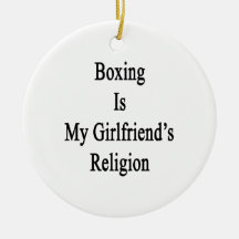 Boxing Is My Girlfriend's Religion Christmas Ornament