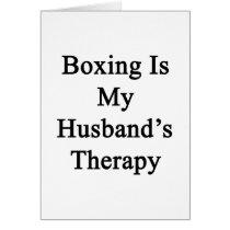 Boxing Is My Husband's Therapy Card