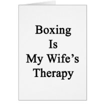 Boxing Is My Wife's Therapy Greeting Cards