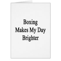 Boxing Makes My Day Brighter Greeting Cards