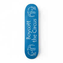 Boycott the Circus Skateboard Deck