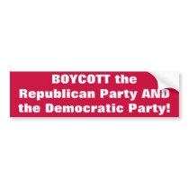 BOYCOTT the Republican Party AND the Democratic... Bumper Stickers