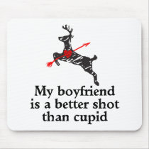 Boyfriend is a better shot than Cupid Mouse Pads
