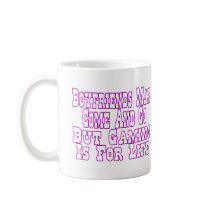 Boyfriends Come And Go Coffee Mugs