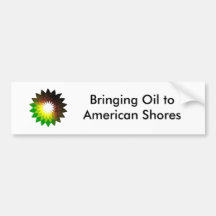 bp, Bringing Oil toAmerican Shores Bumper Stickers