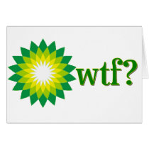 BP OIL SPILL WTF GREETING CARDS