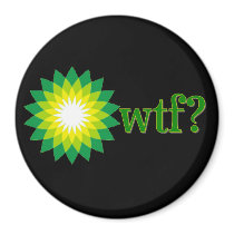 BP OIL SPILL WTF REFRIGERATOR MAGNET