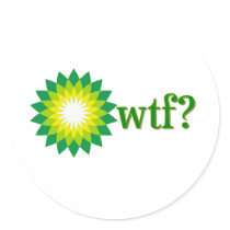 BP OIL SPILL WTF STICKER