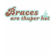 Braces are Thuper Hot Ladies Destroyed T-shirt