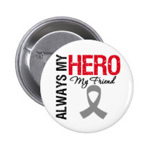 Brain Cancer Always My Hero My Friend Pinback Button