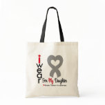 Brain Tumor I Wear Gray Ribbon For My Daughter Tote Bag