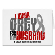Brain Tumour I Wear Grey For My Husband 6.2 Card