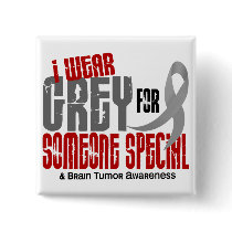 Brain Tumour I Wear Grey For Someone Special 6.2