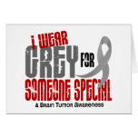 Brain Tumour I Wear Grey For Someone Special 6.2 Greeting Cards