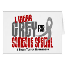 Brain Tumour I Wear Grey For Someone Special 6.2 Greeting Cards