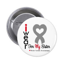 Brain Tumour I Wear Grey Ribbon For My Sister Pinback Buttons