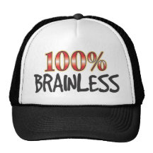 Brainless 100% hat